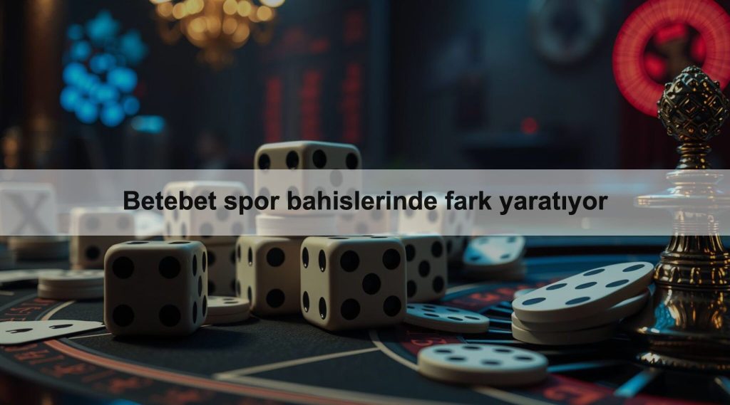 Betebet spor bahislerinde fark yaratıyor 1 Betebet spor bahislerinde fark yaratıyor